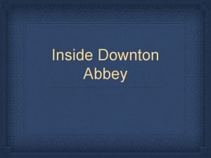 Inside downton abbey