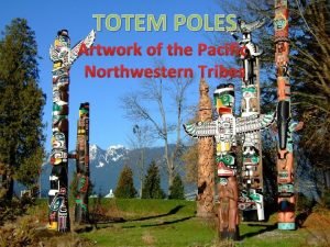 TOTEM POLES Artwork of the Pacific Northwestern Tribes