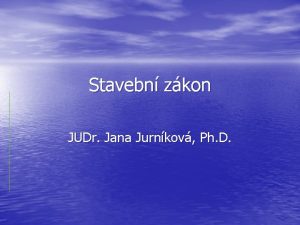 Stavebn zkon JUDr Jana Jurnkov Ph D Obecn