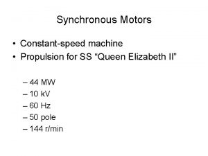 Synchronous Motors Constantspeed machine Propulsion for SS Queen