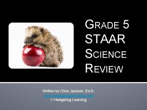 GRADE 5 STAAR SCIENCE REVIEW Written by Chris