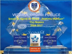 VIITORUL ORDINII PUBLICE coala de Ageni de Poliie