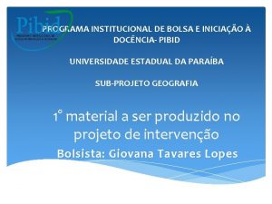 PROGRAMA INSTITUCIONAL DE BOLSA E INICIAO DOCNCIA PIBID