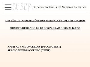 Superintendncia de Seguros Privados GESTO DE INFORMAES DOS