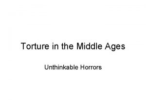 Torture in the Middle Ages Unthinkable Horrors THE