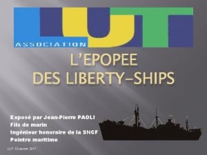 LEPOPEE DES LIBERTYSHIPS Expos par JeanPierre PAOLI Fils