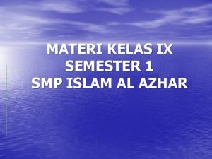 MATERI KELAS IX SEMESTER 1 SMP ISLAM AL