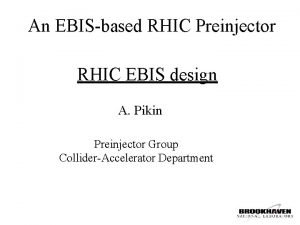 An EBISbased RHIC Preinjector RHIC EBIS design A