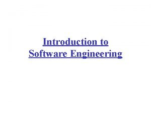 Introduction to Software Engineering Why Study Software Engineering