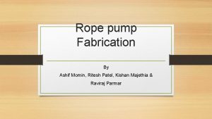 Rope pump Fabrication By Ashif Momin Ritesh Patel