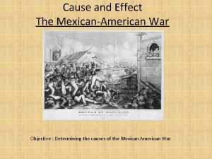 Mexican american war cause and effect