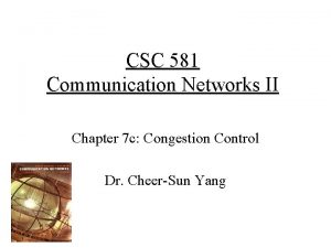 CSC 581 Communication Networks II Chapter 7 c