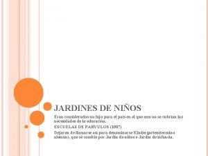 JARDINES DE NIOS Eran considerados un lujo para