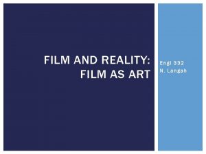 FILM AND REALITY FILM AS ART Engl 332