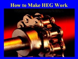 How to Make HEG Work What is HEG