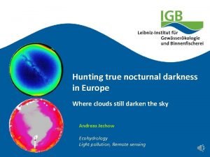 Hunting true nocturnal darkness in Europe Where clouds