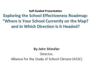 SelfGuided Presentation Exploring the School Effectiveness Roadmap Where