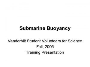 Submarine Buoyancy Vanderbilt Student Volunteers for Science Fall