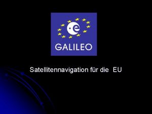 Satellitennavigation fr die EU GALILEO l Europas gemeinsame