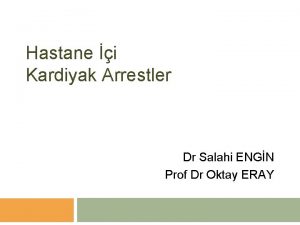 Hastane i Kardiyak Arrestler Dr Salahi ENGN Prof