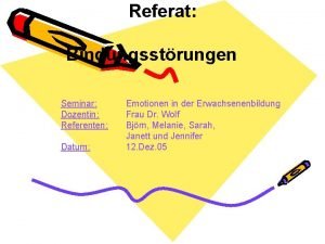 Referat Bindungsstrungen Seminar Dozentin Referenten Datum Emotionen in