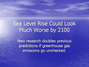 Sea Level Rise Could Look Much Worse by