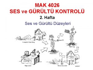 MAK 4026 SES ve GRLT KONTROL 2 Hafta