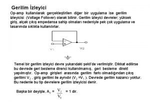 Gerilim zleyici Opamp kullanlarak gerekletirilen dier bir uygulama