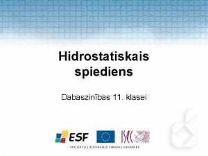 Hidrostatiskais spiediens Dabaszinbas 11 klasei Hidrostatiskais spiediens Hidrostatiskais