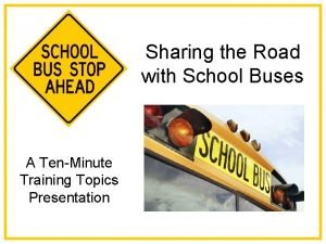 Sharing the Road with School Buses A TenMinute