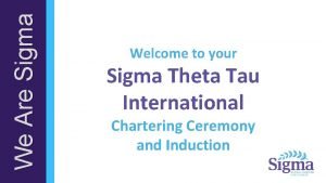 We Are Sigma Welcome to your Sigma Theta