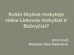 Koks buvo jūsų pirmojo mokytojo(-os) vardas?