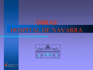 OBRAS HOSPITAL DE NAVARRA OBRAS RECINTO HOSPITALARIO l