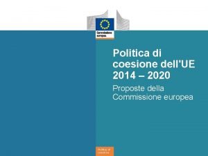 Politica di coesione dellUE 2014 2020 Proposte della