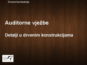 Drvene konstrukcije spojevi Drvene konstrukcije spojevi