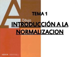 TEMA 1 INTRODUCCIN A LA NORMALIZACION Expresion grafica