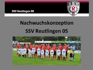 Nachwuchskonzeption SSV Reutlingen 05 Inhaltsverzeichnis 1 2 3