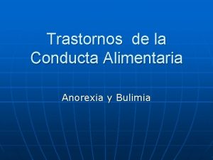 Trastornos de la Conducta Alimentaria Anorexia y Bulimia