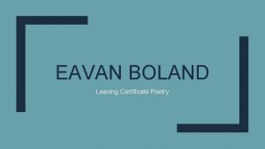 EAVAN BOLAND Leaving Certificate Poetry Boland Biography Born