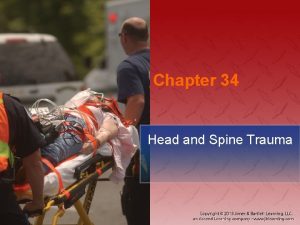 Chapter 34 Head and Spine Trauma National EMS