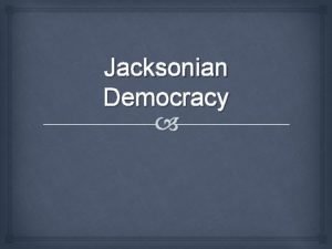 Jacksonian Democracy Introduction Era of Good Feelings Missouri