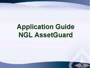 Application Guide NGL Asset Guard The Standard NGL