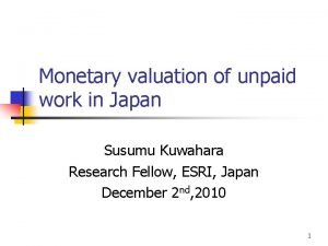 Monetary valuation of unpaid work in Japan Susumu