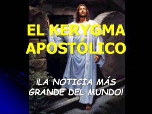 EL KERYGMA APOSTLICO LA NOTICIA MS GRANDE DEL