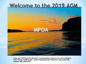 MPOA From your 2019 board of directors Francine