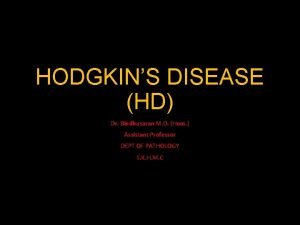 HODGKINS DISEASE HD Dr Bindhusaran M D Hom