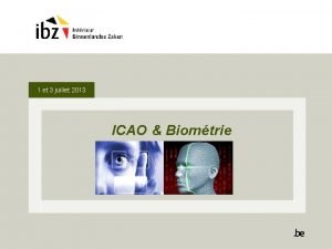 1 et 3 juillet 2013 ICAO Biomtrie Introduction
