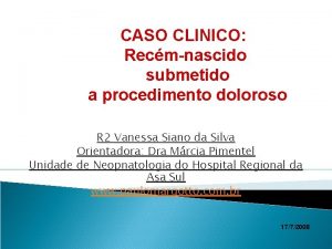 CASO CLINICO Recmnascido submetido a procedimento doloroso R