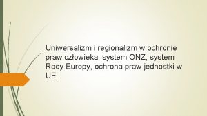 Uniwersalizm i regionalizm w ochronie praw czowieka system