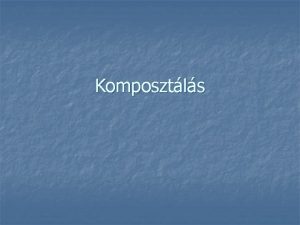 Komposztls Komposztls bevezets a kerttel rendelkez hztartsokban vente